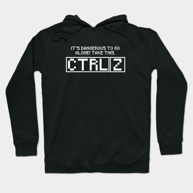 It's Dangerous To Go Alone! Take this. CTRL Z Hoodie by Zeeph